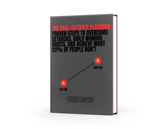 The Goal-Getter’s Playbook PDF: Proven Steps to Overcome Setbacks, Build Winning Habits, and Achieve What 92% of People Don’t